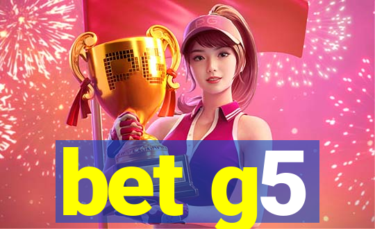 bet g5